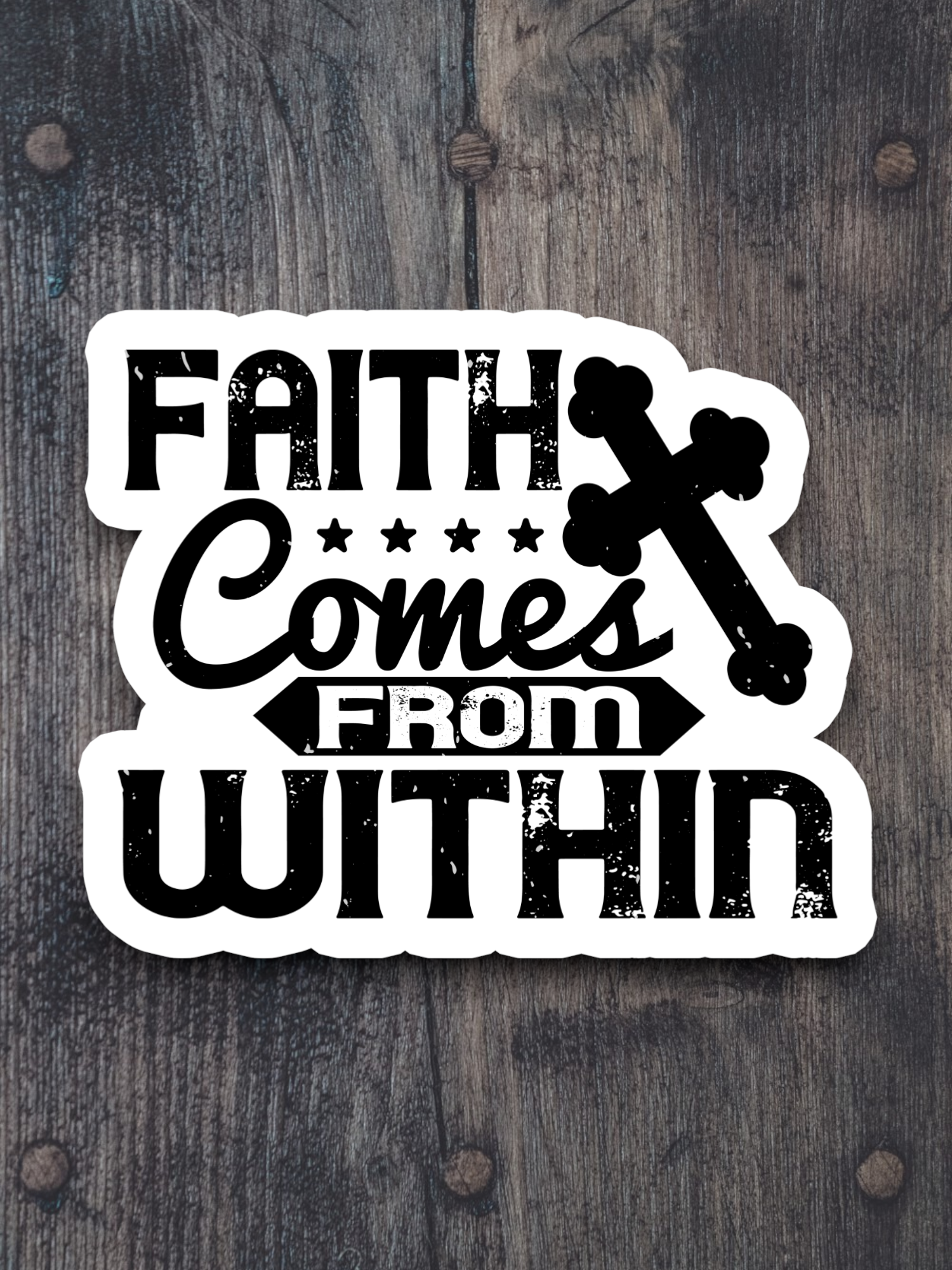 Faith Comes From Within 01 - Faith Sticker