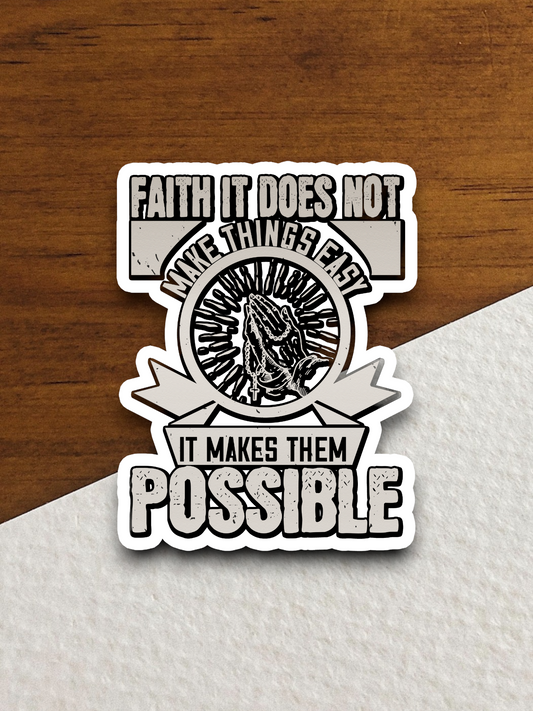 Faith It Does Not Make Things Easy 02 - Faith Sticker