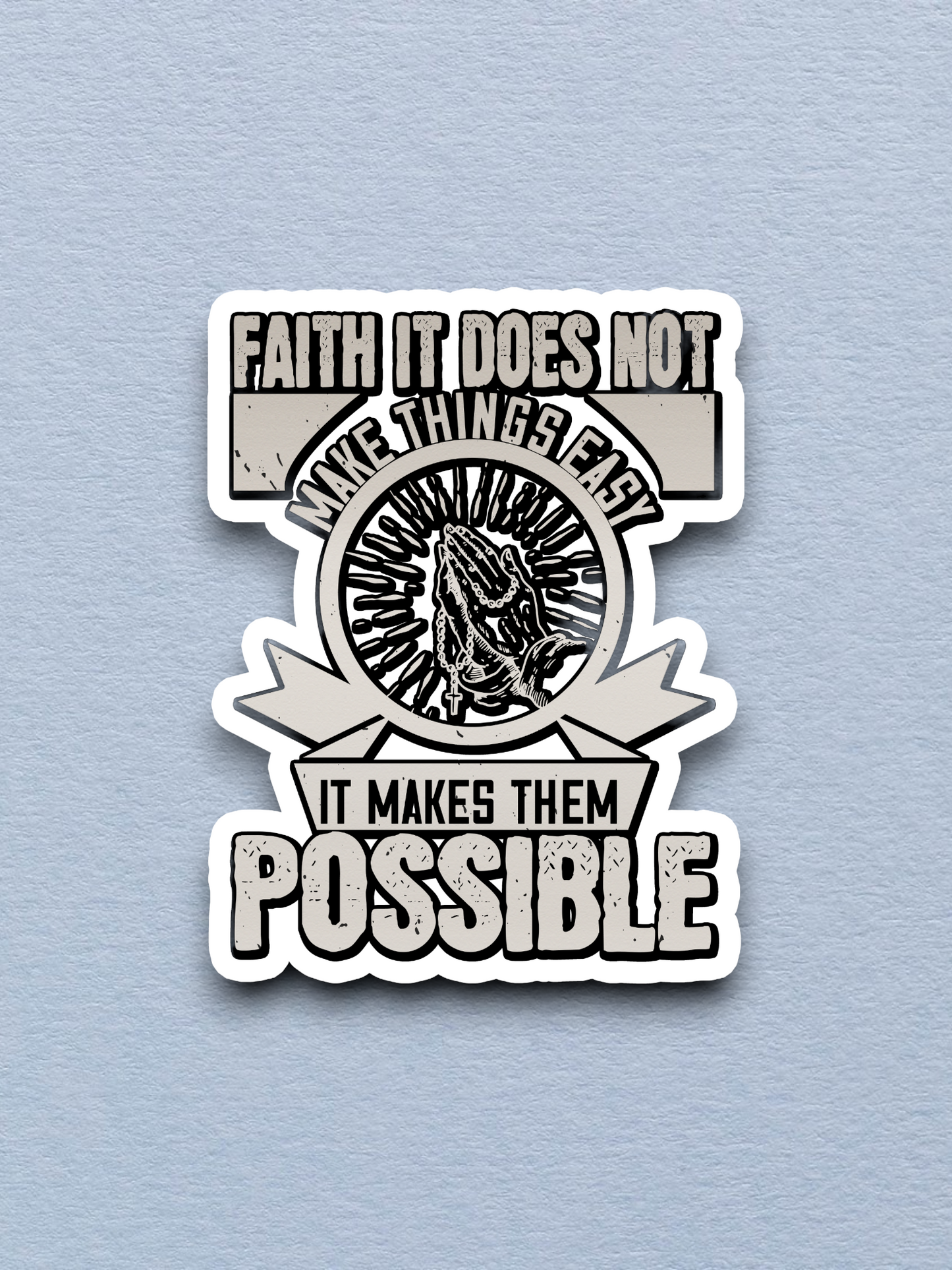 Faith It Does Not Make Things Easy 02 - Faith Sticker