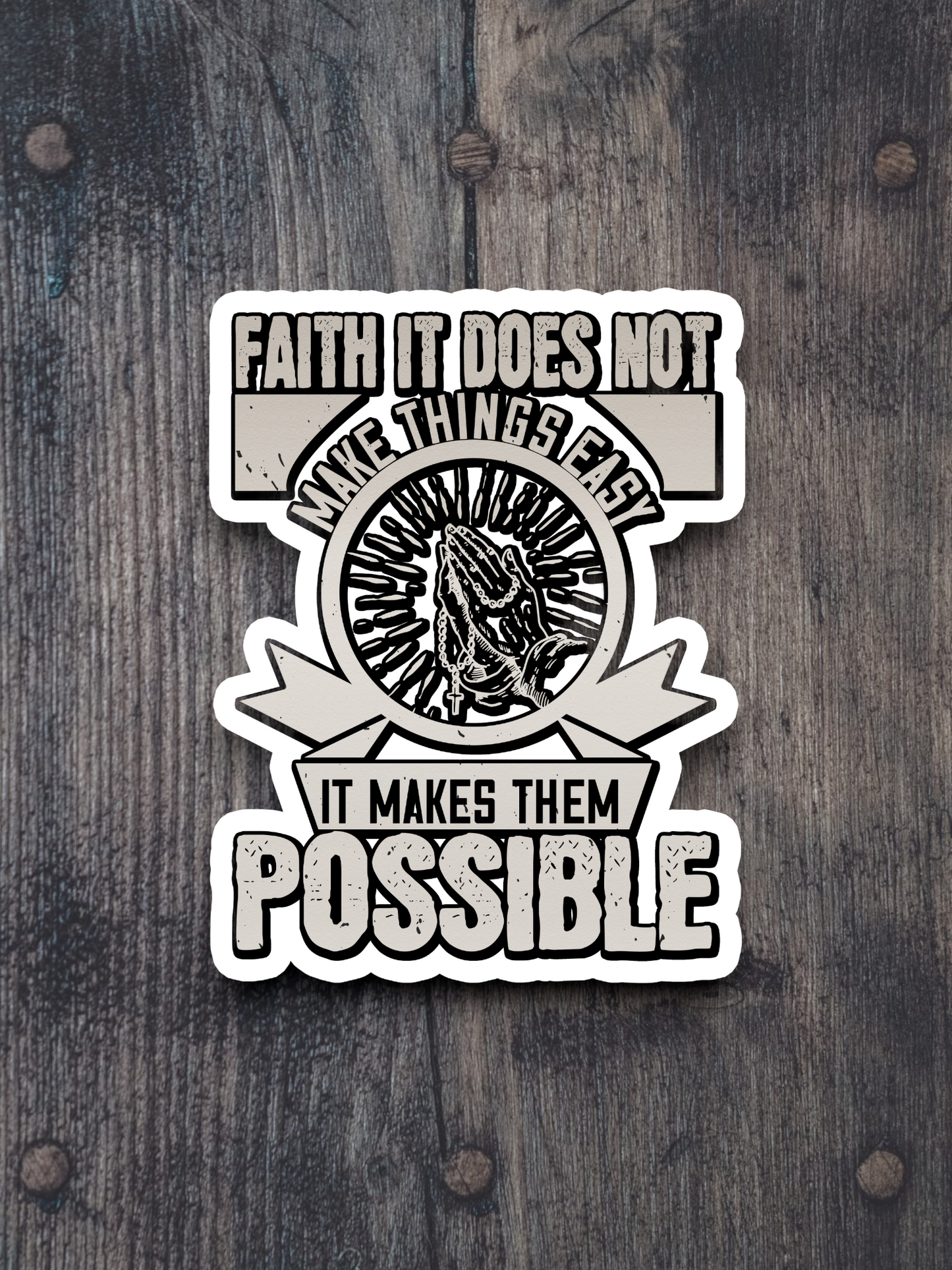 Faith It Does Not Make Things Easy 02 - Faith Sticker