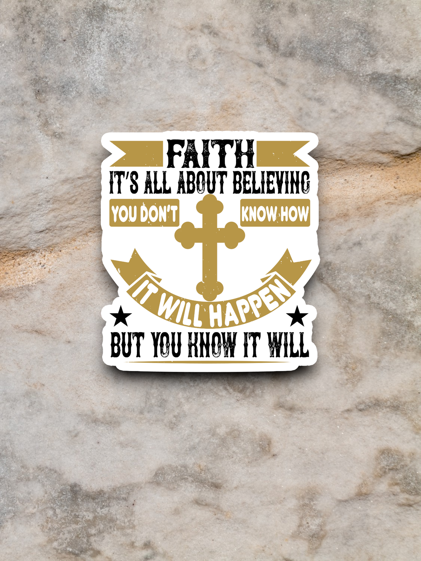 Faith It's All About Believing You Don't Know How - Faith Sticker