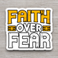 Faith Over Fear - Faith Sticker