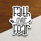 Faith Over Fear - Faith Sticker