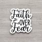 Faith Over Fear - Faith Sticker