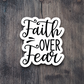 Faith Over Fear - Faith Sticker