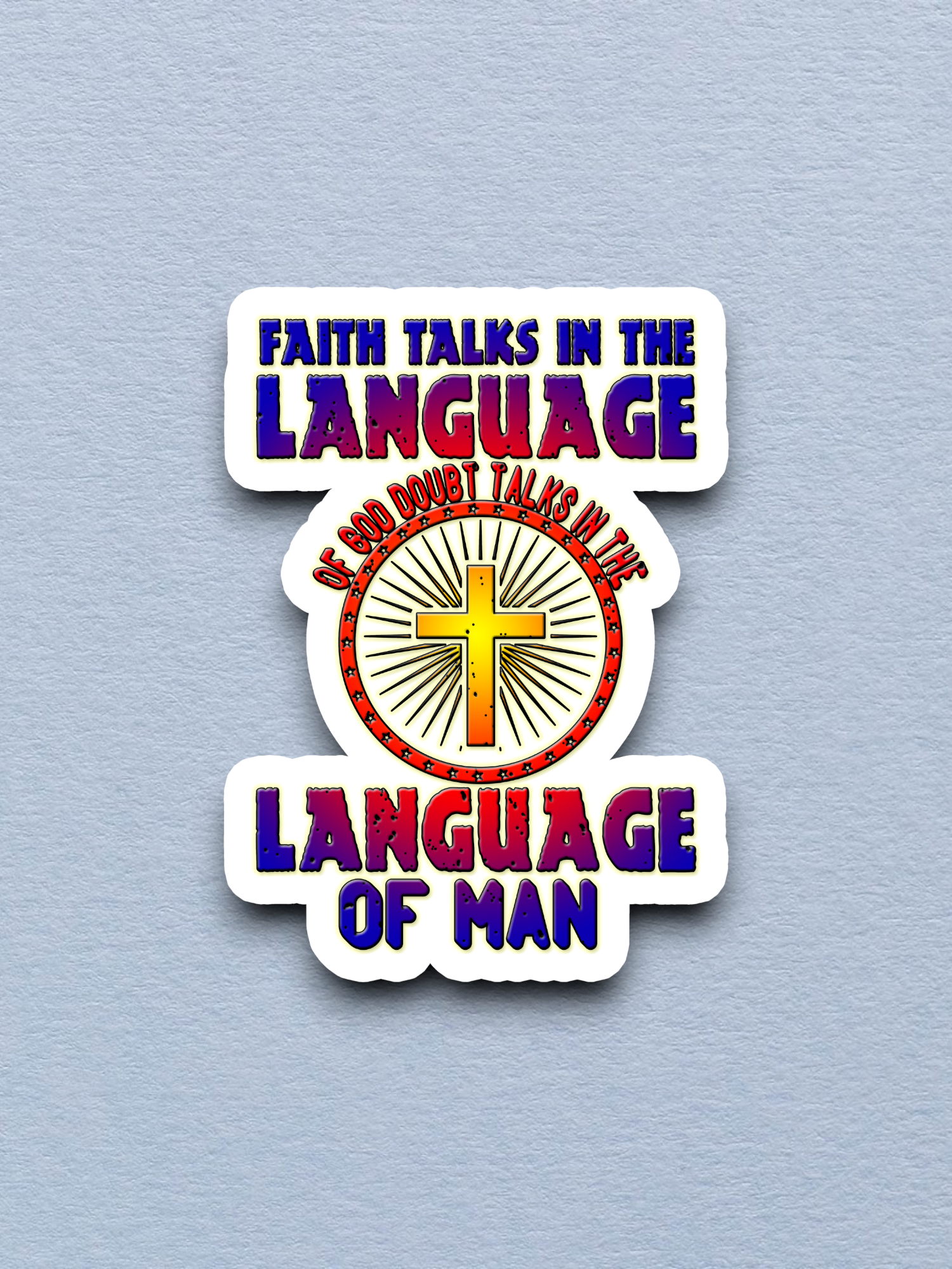 Faith Talks in the Language of God - Faith Sticker