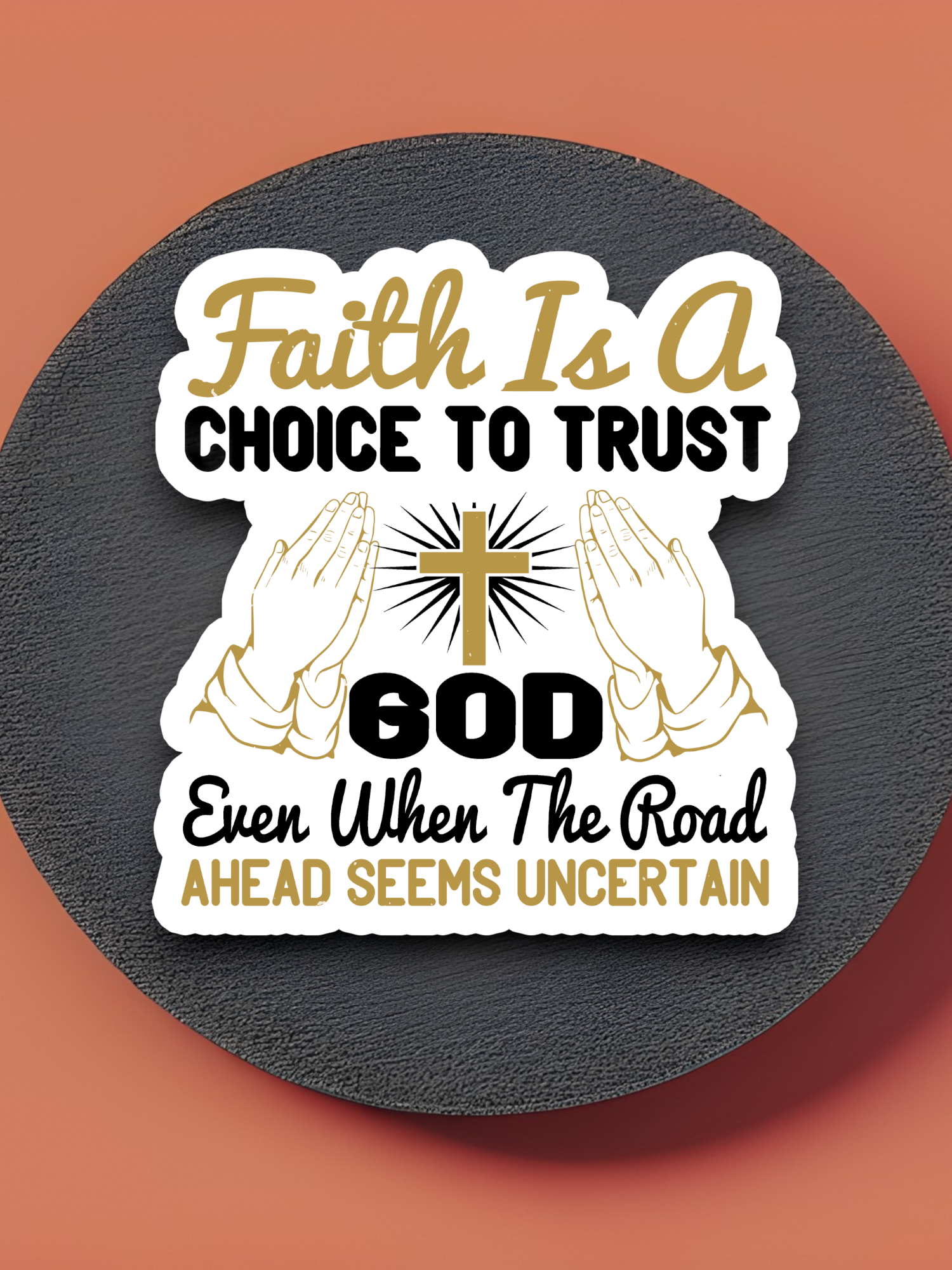 Faith is a Choice to Trust God - Faith Sticker