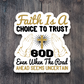 Faith is a Choice to Trust God - Faith Sticker