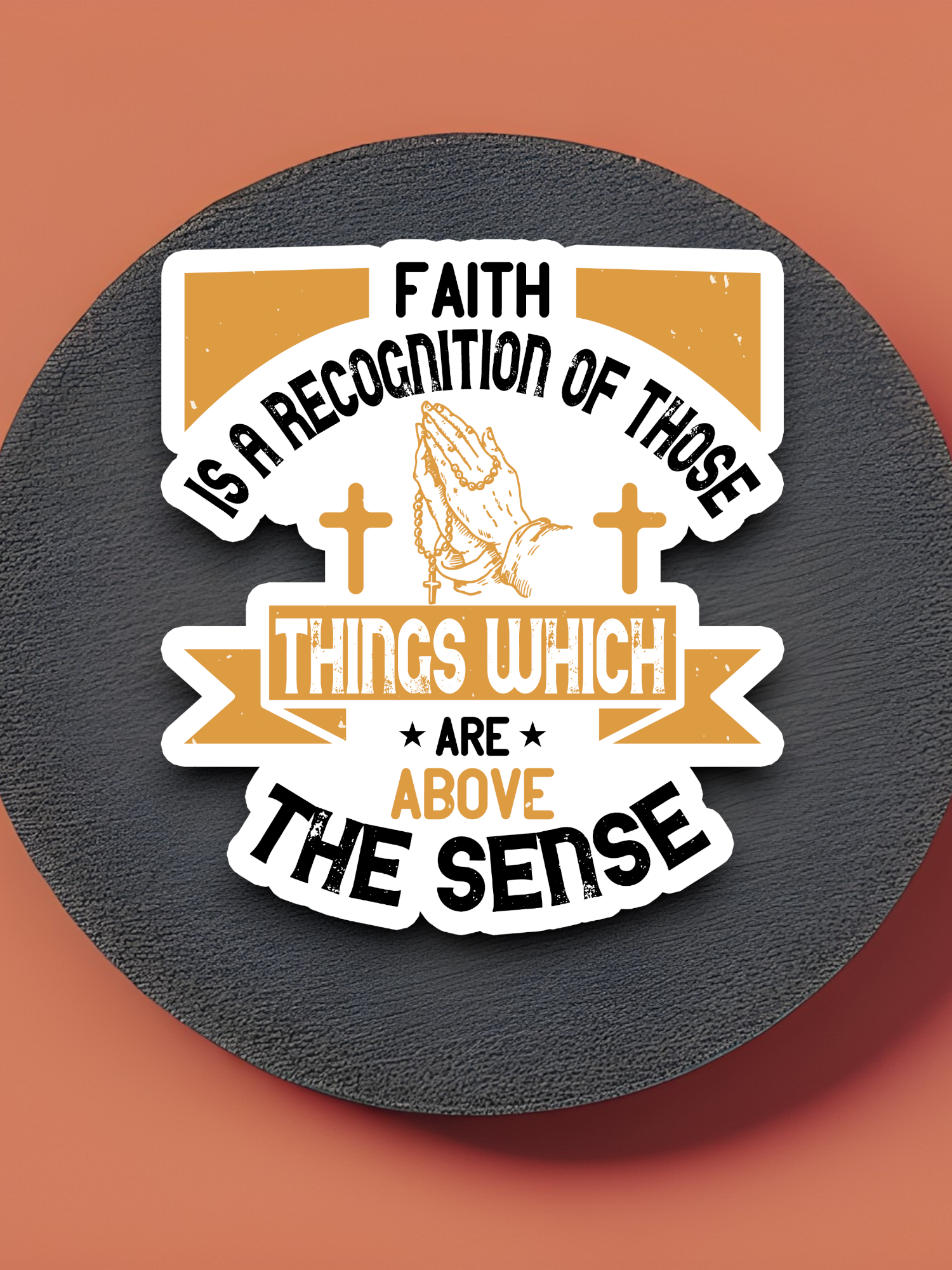 Faith is a Recognition of Those Things Which - Faith Sticker