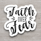 Faith over Fear - Faith Sticker