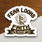 Fear Looks Faith Jumps - Faith Sticker