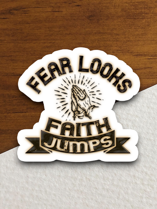 Fear Looks Faith Jumps - Faith Sticker