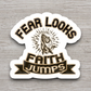 Fear Looks Faith Jumps - Faith Sticker