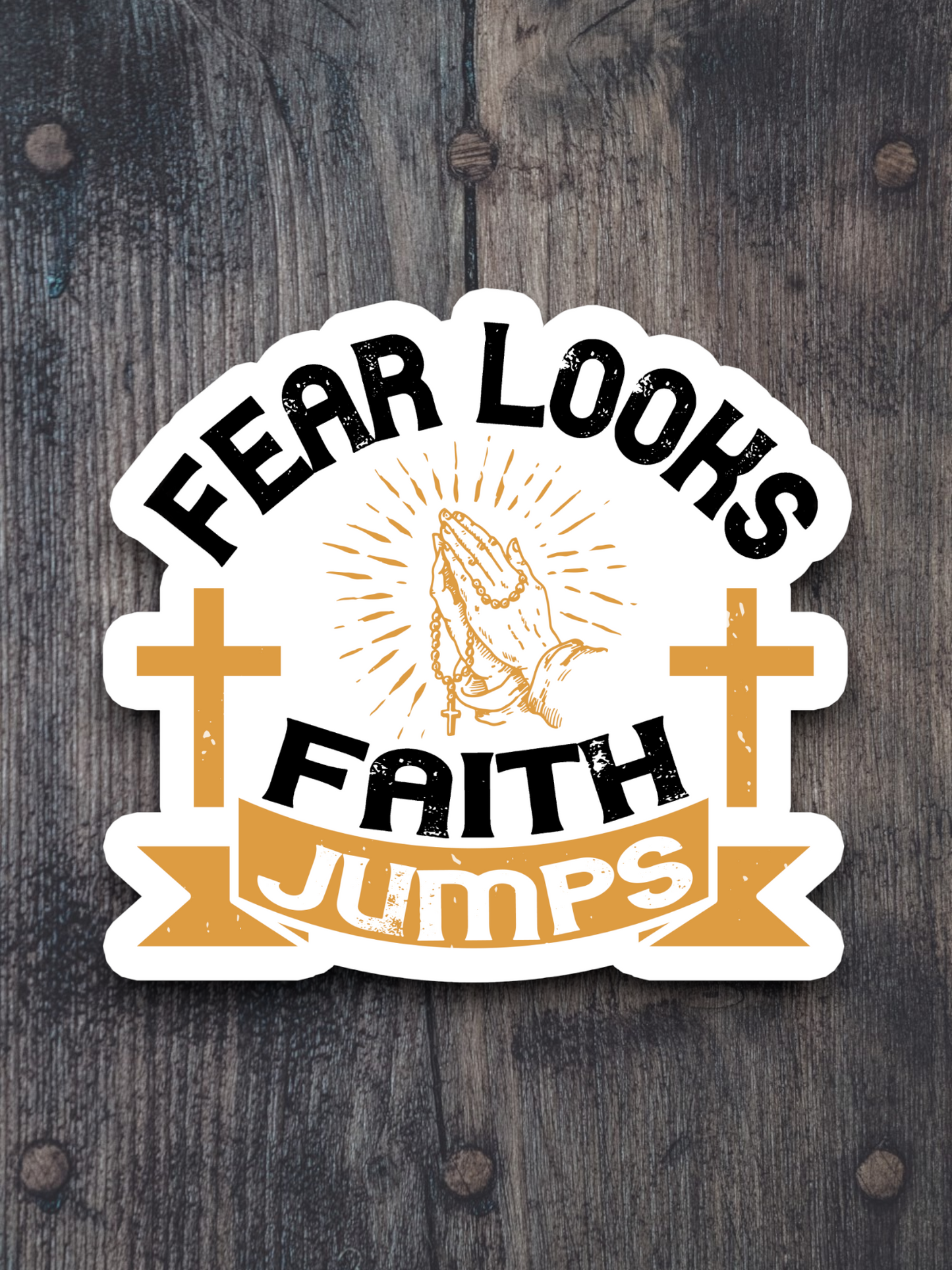 Fear Looks Faith Jumps - Faith Sticker