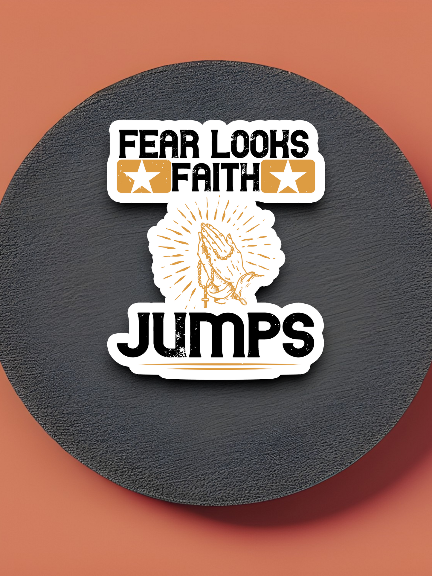 Fear Looks Faith Jumps - Faith Sticker