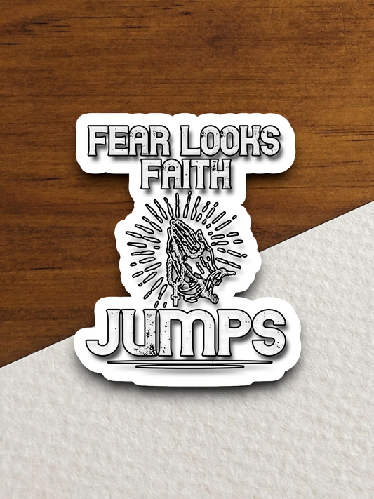 Fear Looks Faith Jumps - Faith Sticker