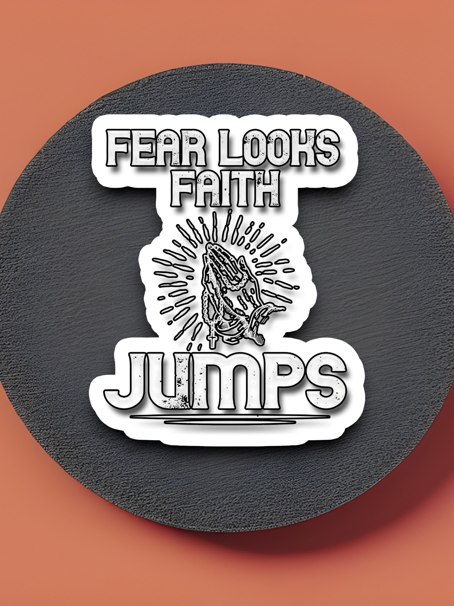 Fear Looks Faith Jumps - Faith Sticker