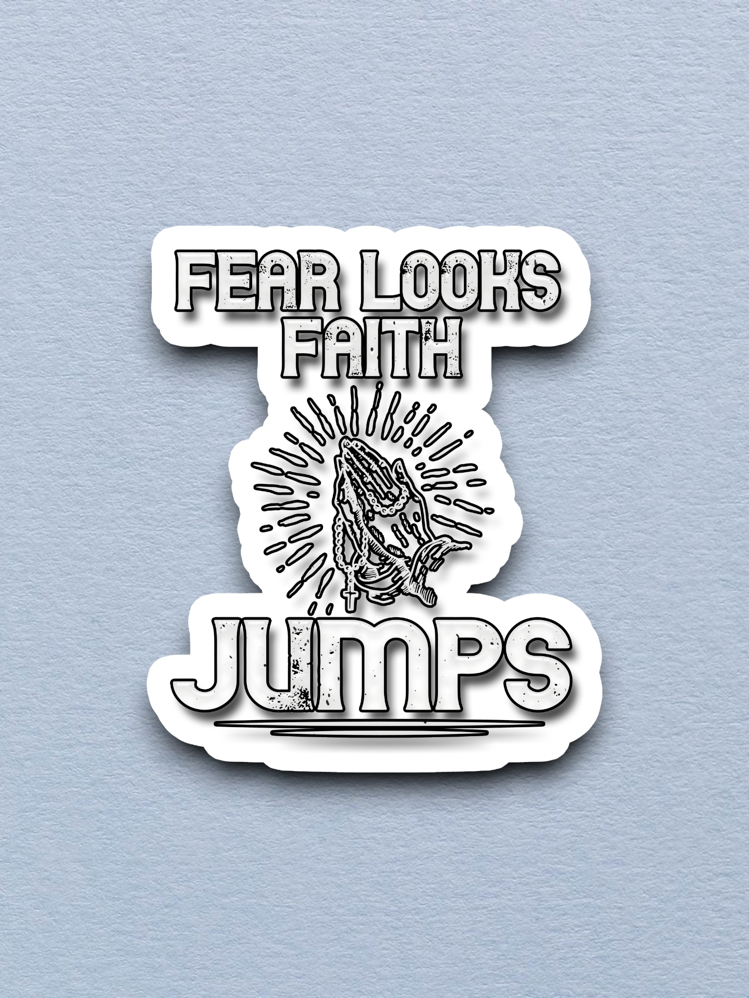 Fear Looks Faith Jumps - Faith Sticker