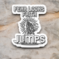 Fear Looks Faith Jumps - Faith Sticker