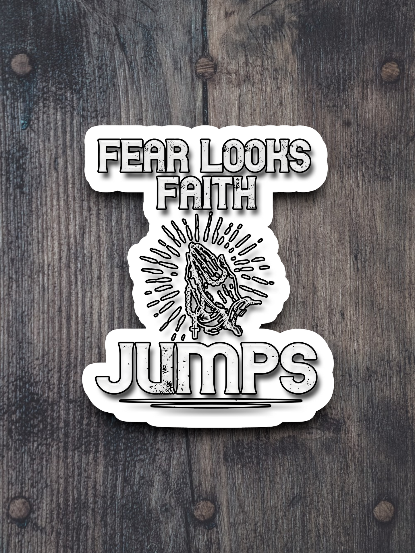 Fear Looks Faith Jumps - Faith Sticker