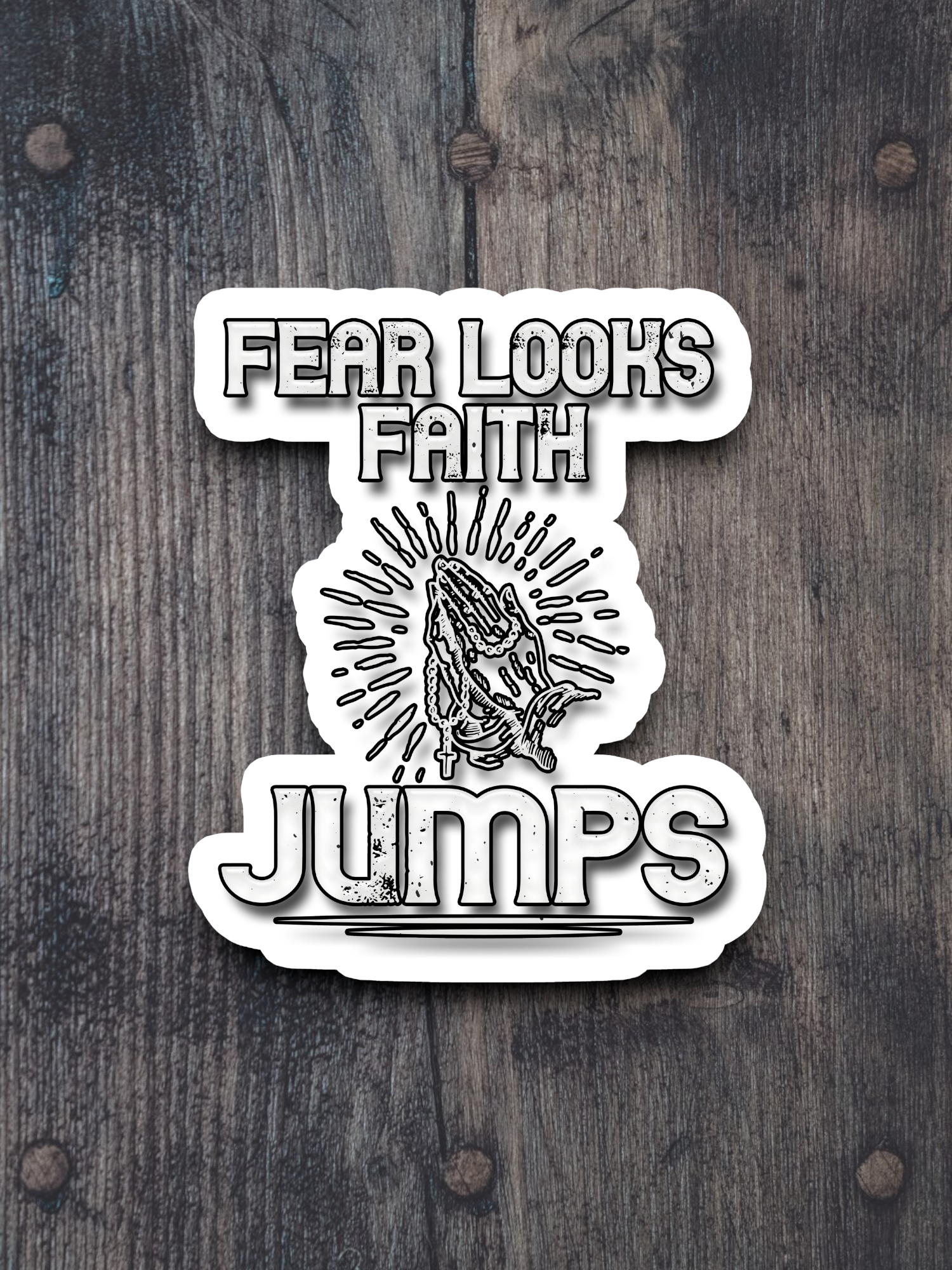 Fear Looks Faith Jumps - Faith Sticker