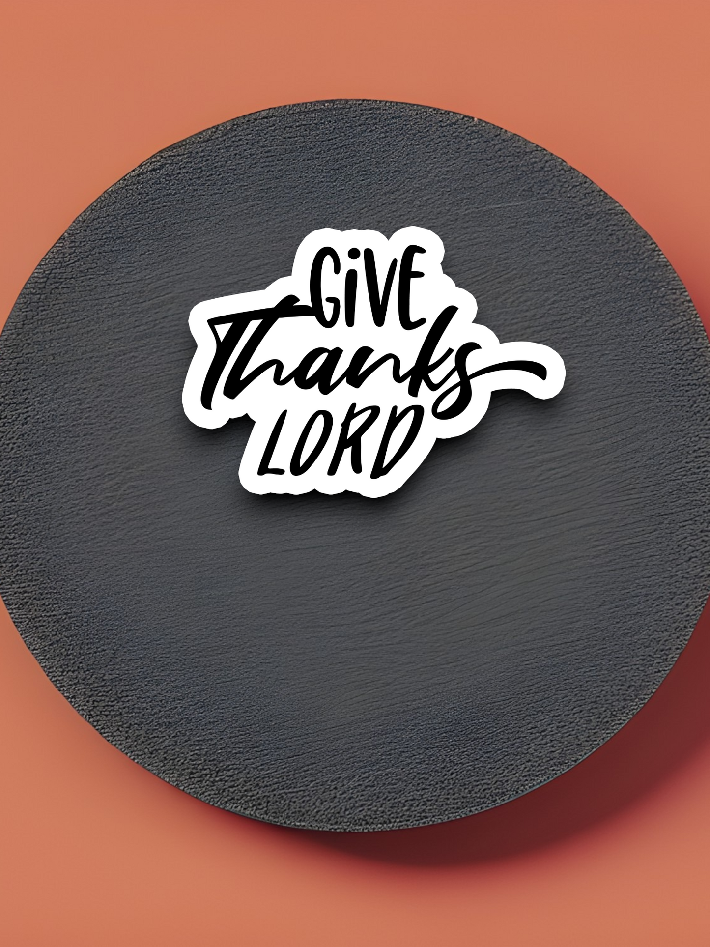 Give Thanks Lord - Faith Sticker