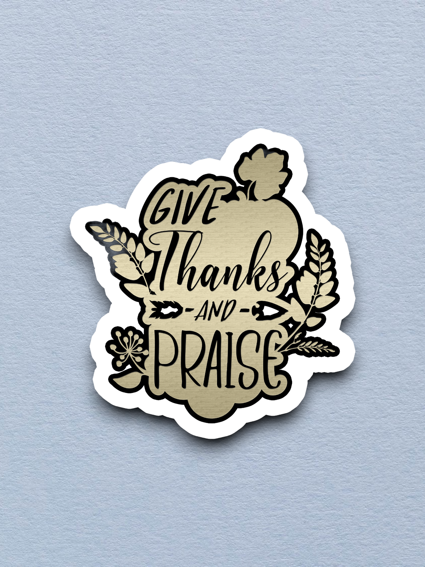 Give Thanks and Praise - Faith Sticker