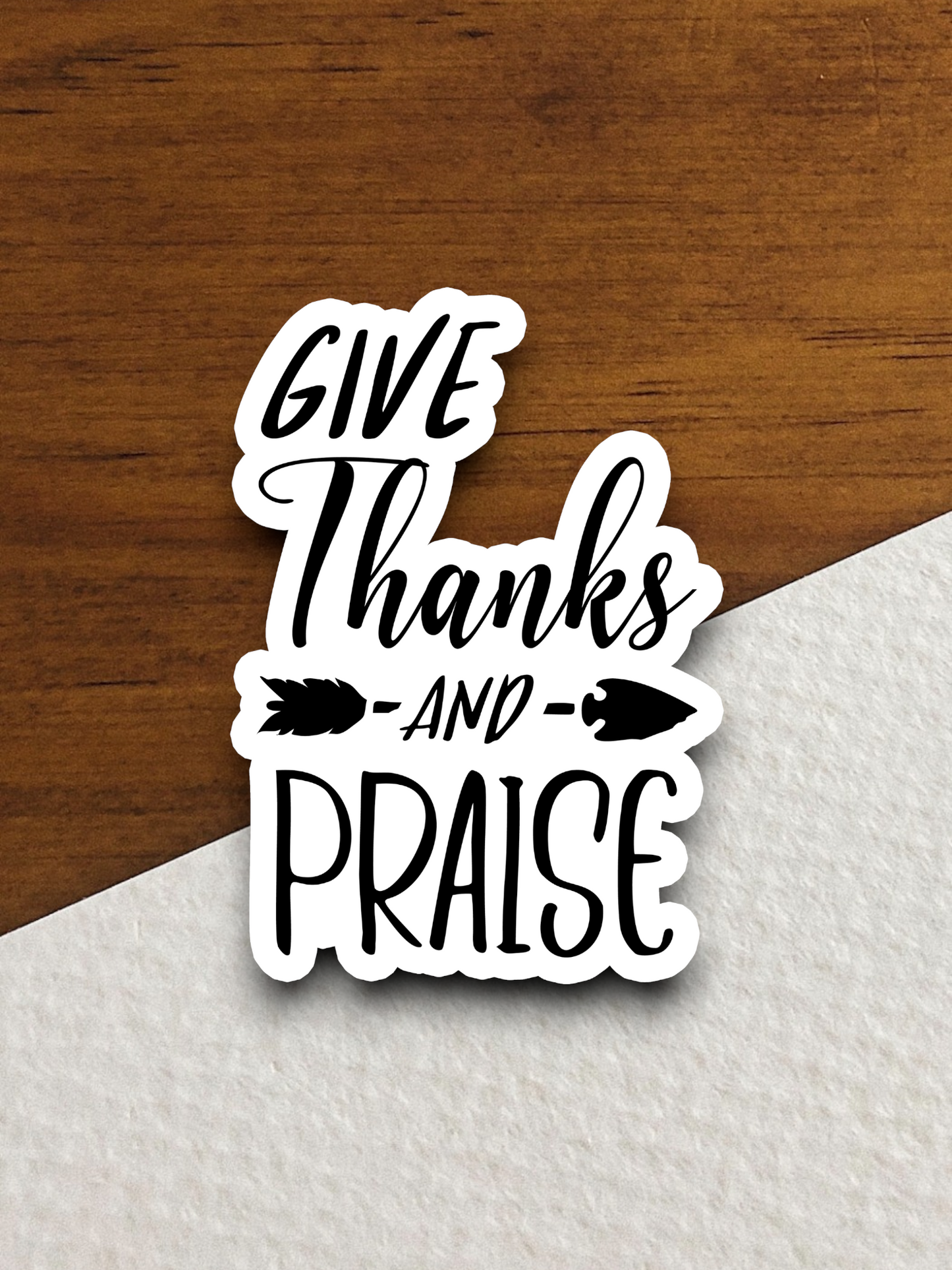 Give Thanks and Praise - Faith Sticker