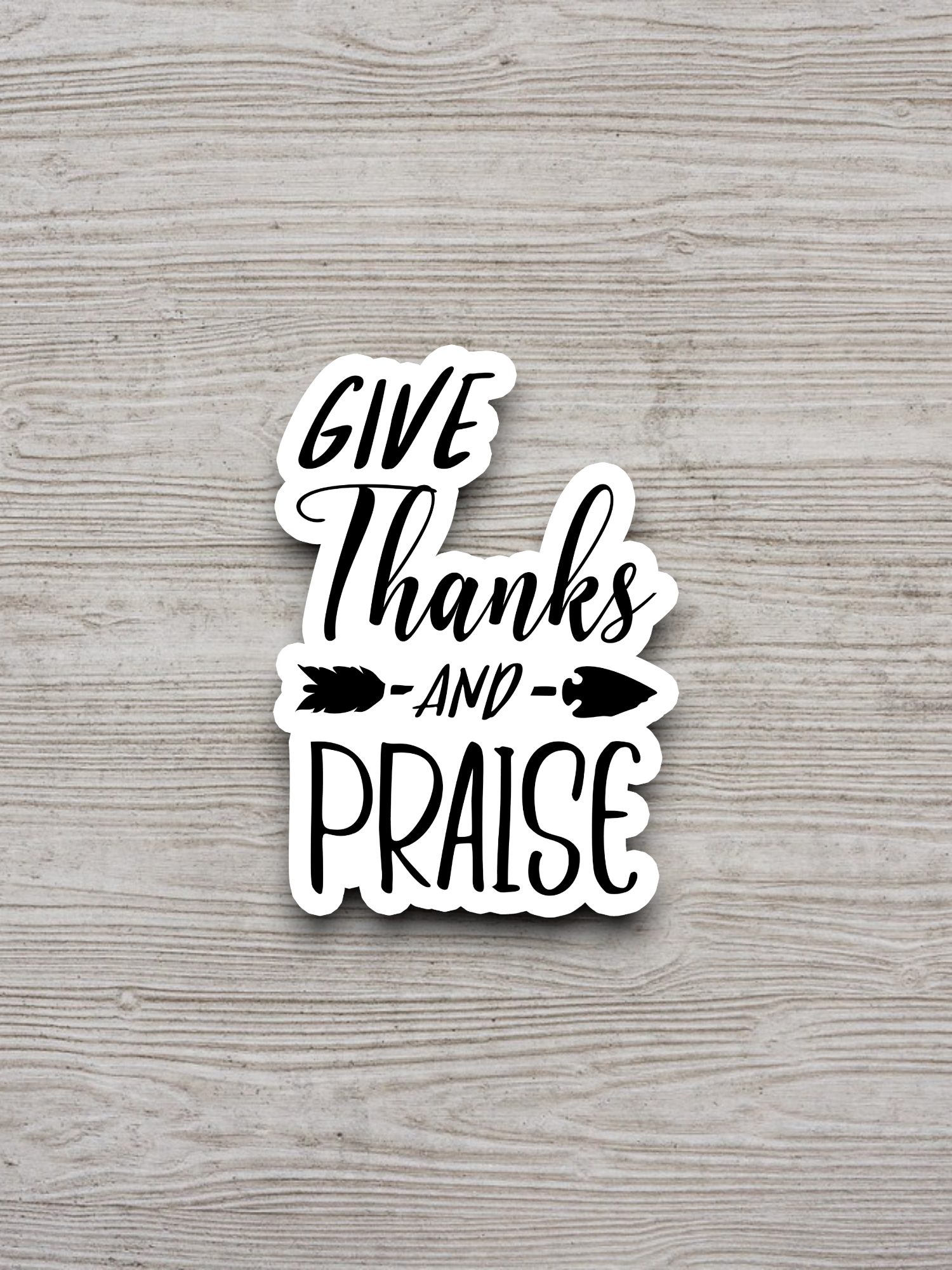 Give Thanks and Praise - Faith Sticker