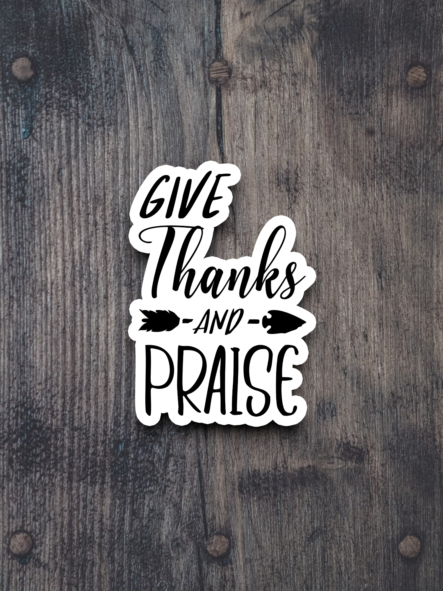 Give Thanks and Praise - Faith Sticker