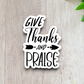 Give Thanks and Praise - Faith Sticker