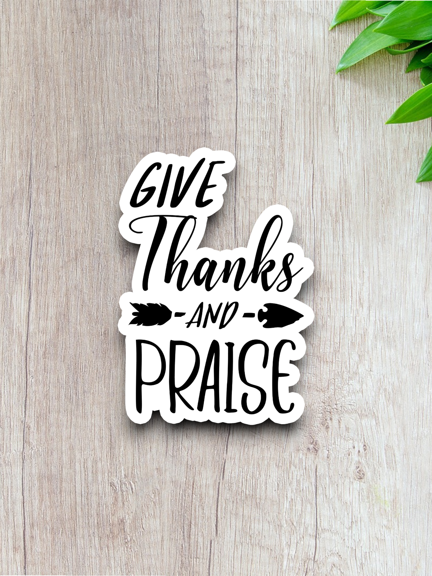 Give Thanks and Praise - Faith Sticker