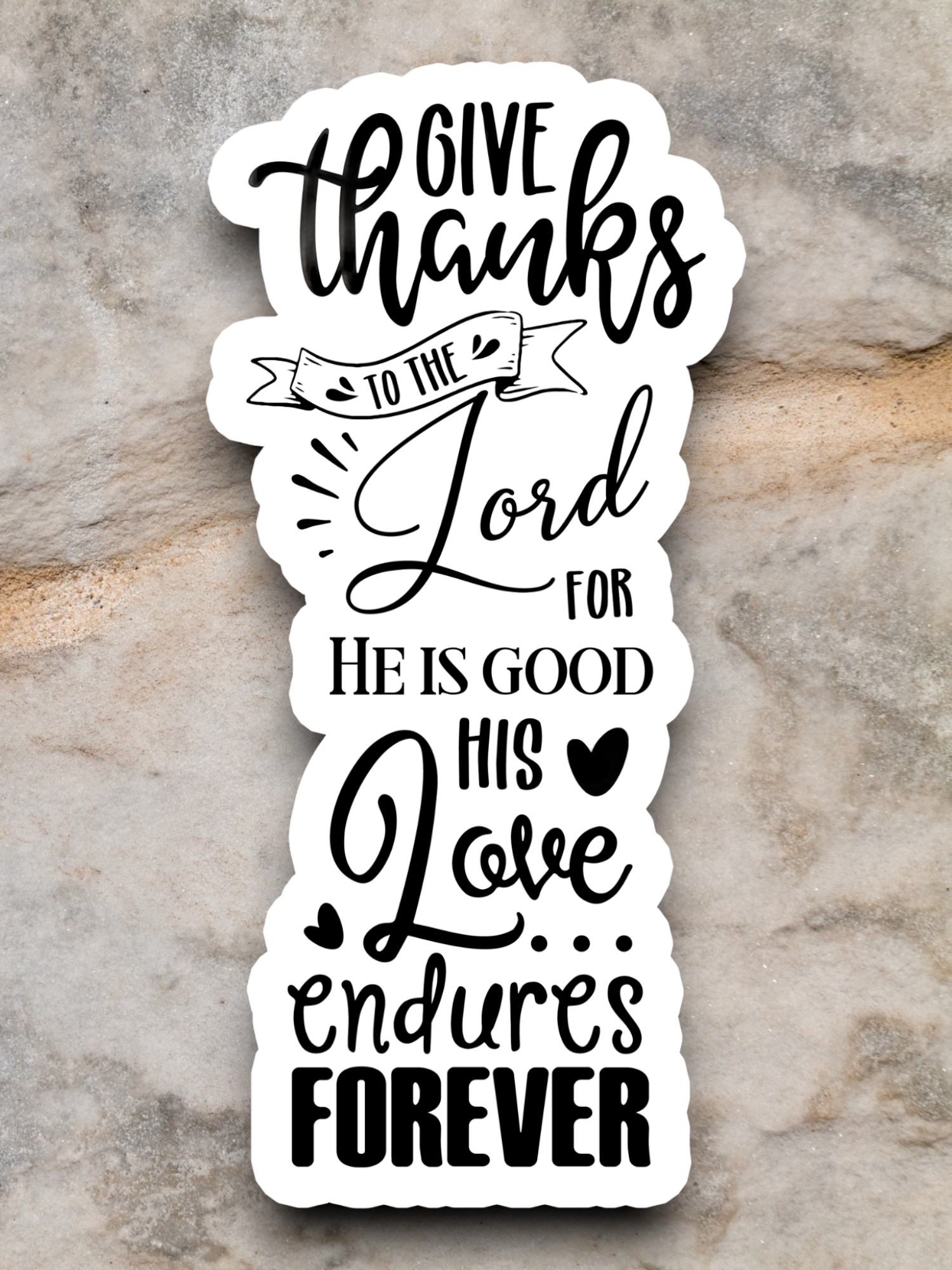 Give Thanks to the Lord For He is - Faith Sticker