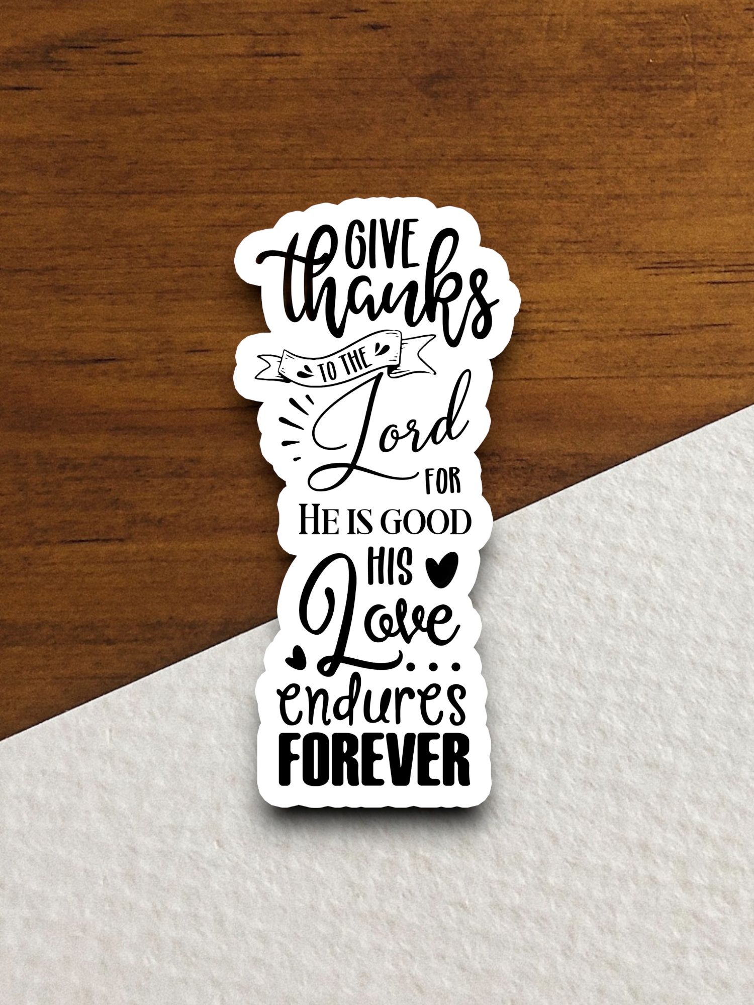 Give Thanks to the Lord For He is - Faith Sticker