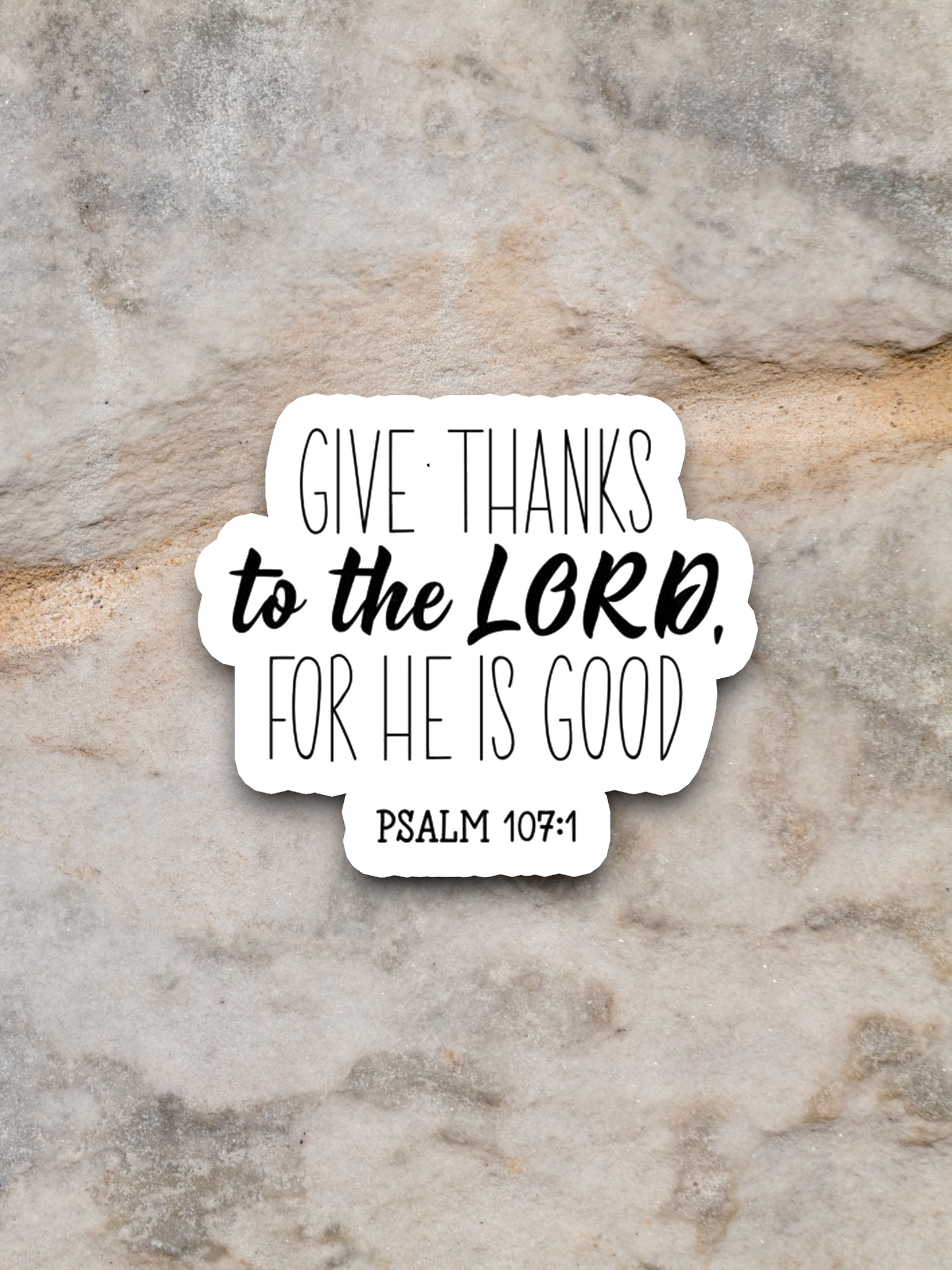 Give Thanks to the Lord For He is Good - Faith Sticker