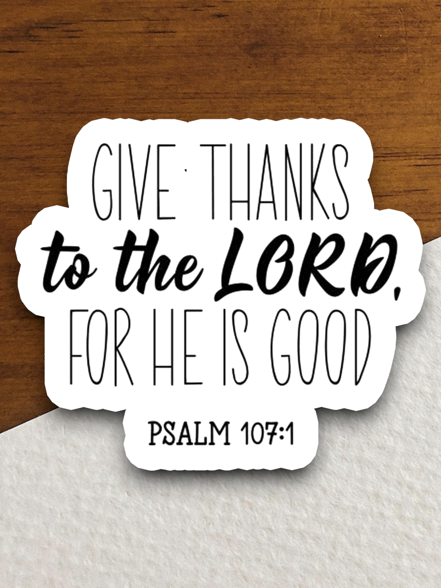 Give Thanks to the Lord For He is Good - Faith Sticker
