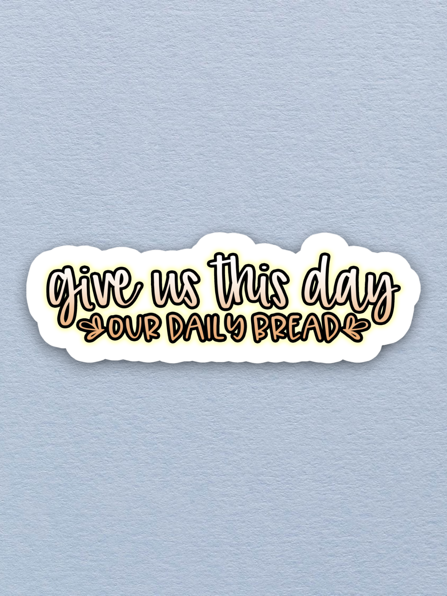 Give Us This Day Our Daily Bread - Faith Sticker