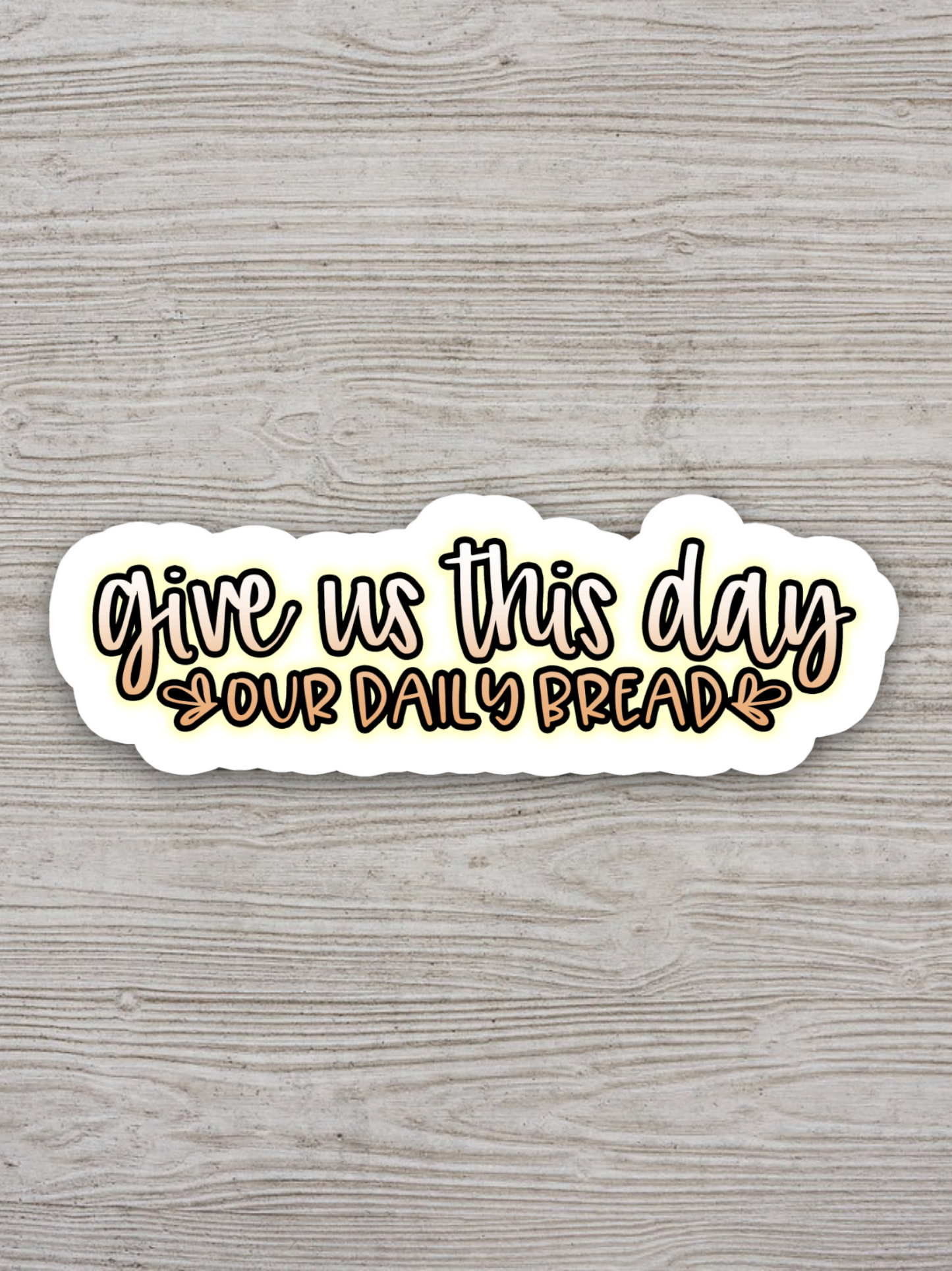 Give Us This Day Our Daily Bread - Faith Sticker