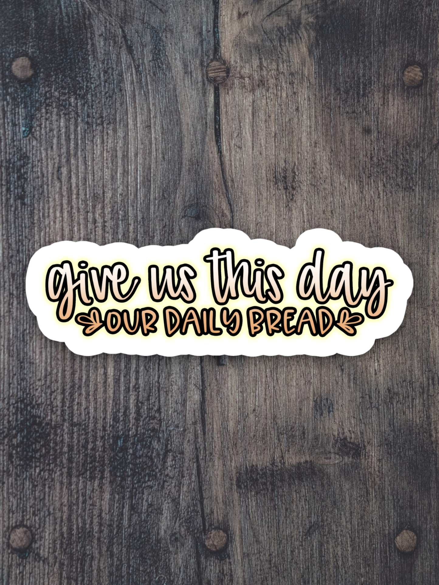 Give Us This Day Our Daily Bread - Faith Sticker