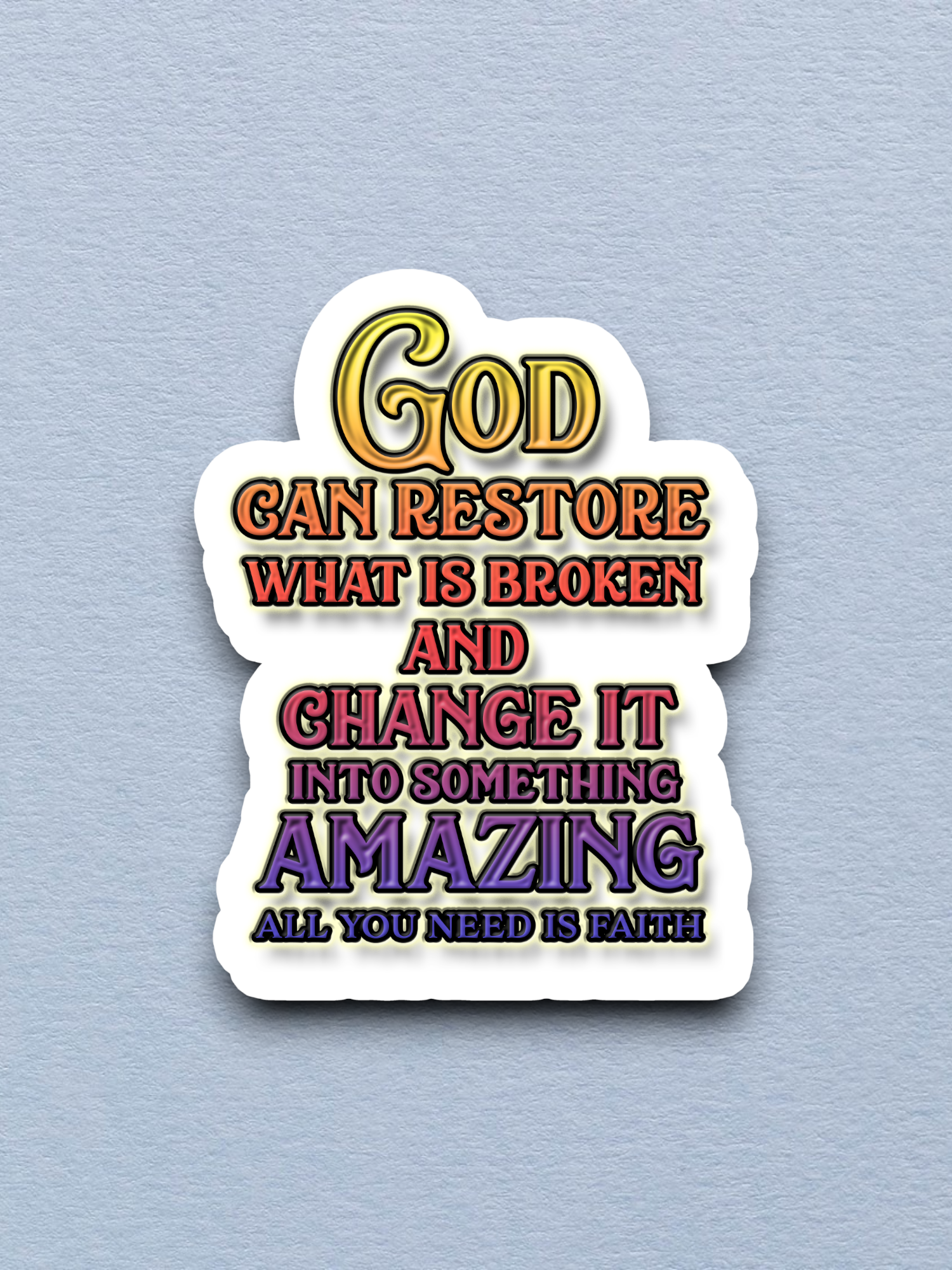 God Can Restore What is Broken - Faith Sticker