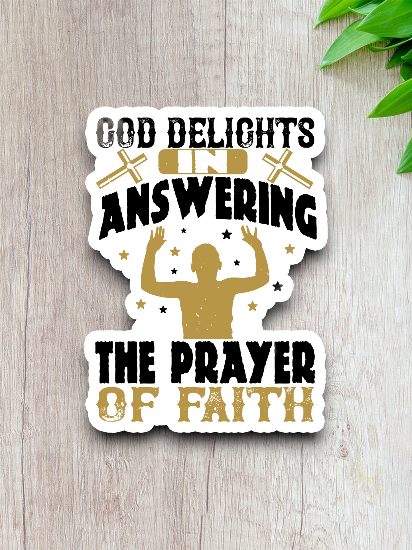 God Delights in Answering the Prayer of Faith - Faith Sticker