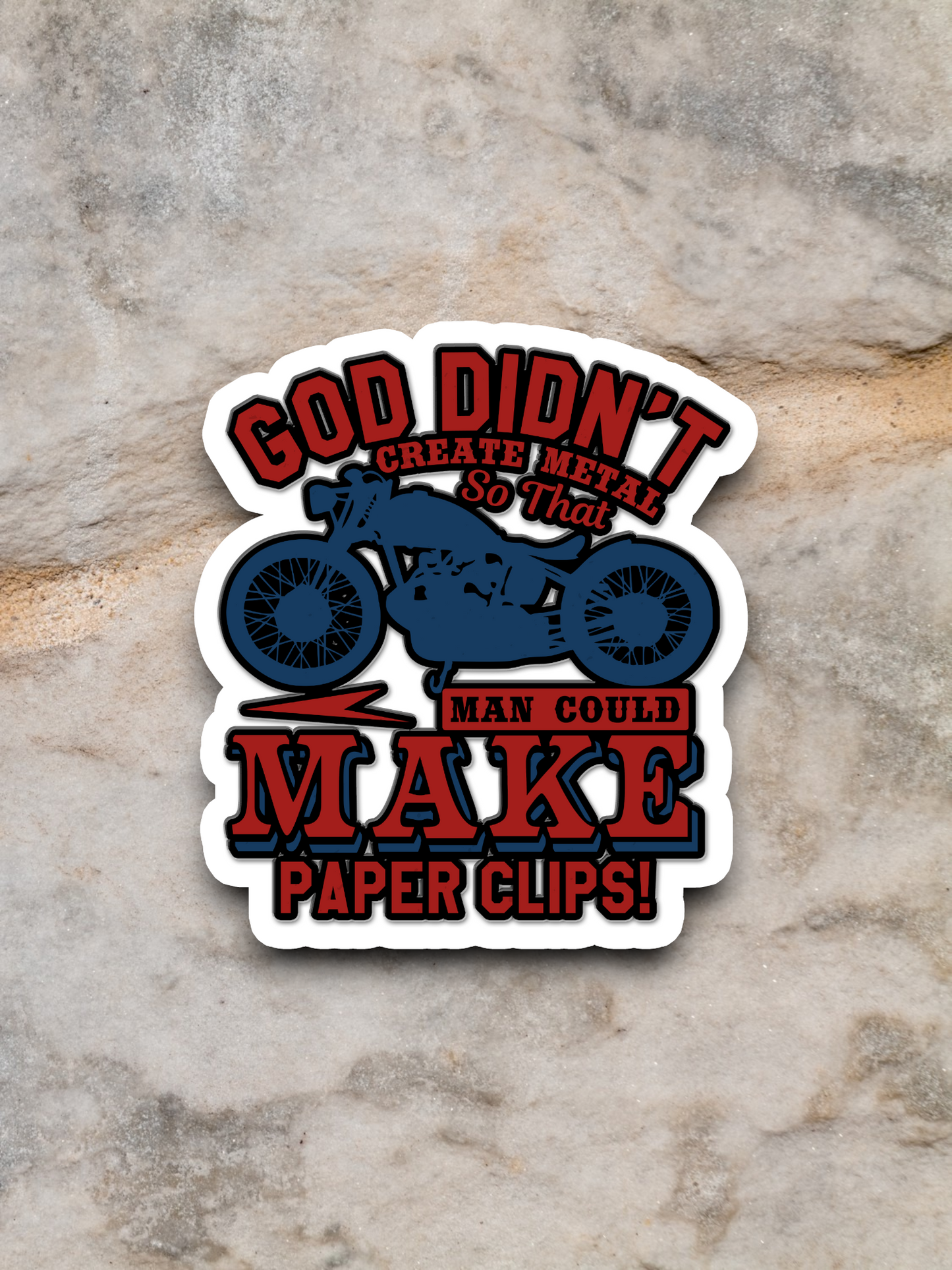 God Didn't Create Metal So That Man Could Make paperclips - Faith Sticker