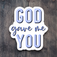 God Gave Me You - Faith Sticker