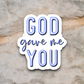 God Gave Me You - Faith Sticker