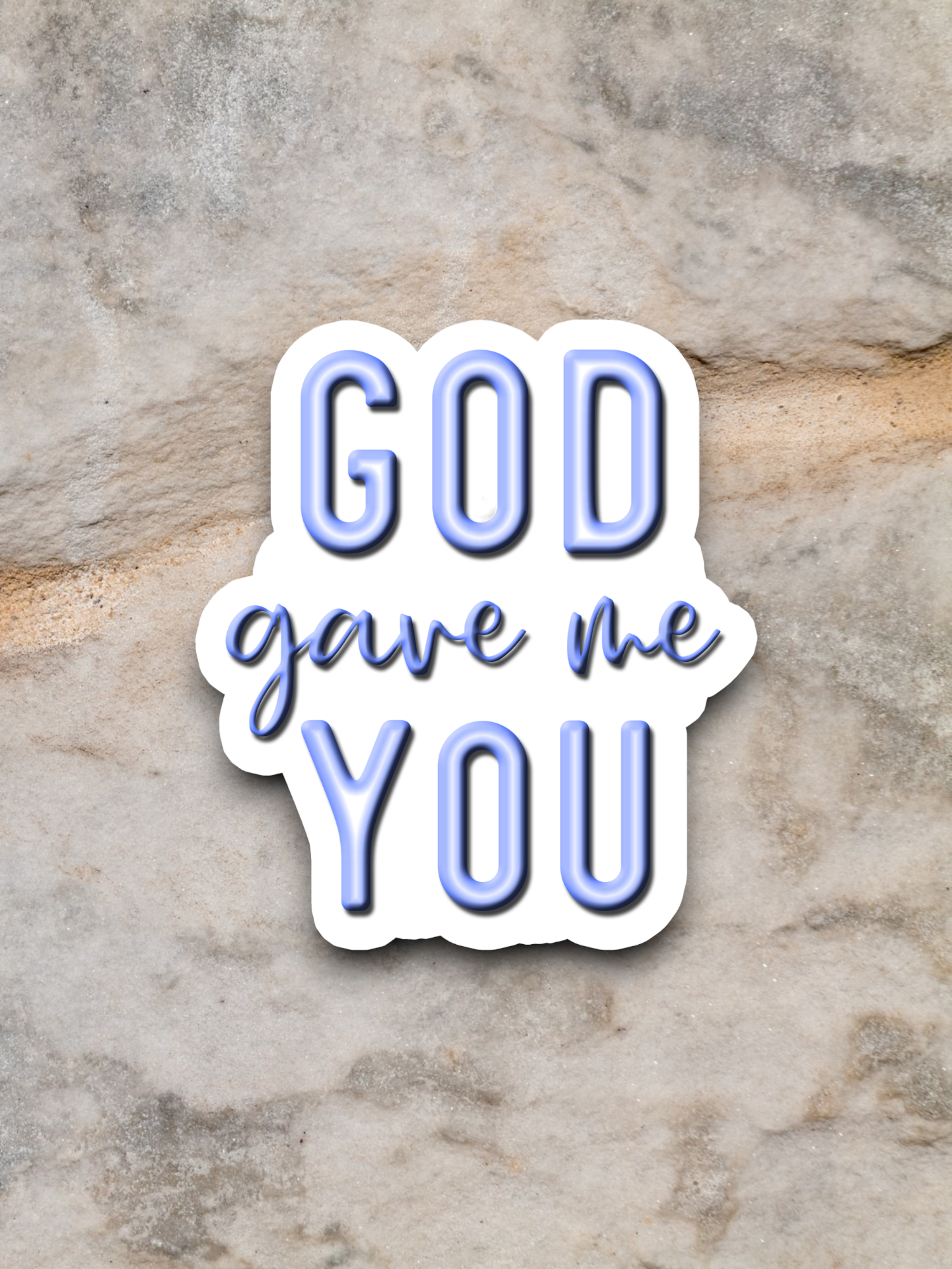 God Gave Me You - Faith Sticker