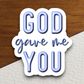 God Gave Me You - Faith Sticker