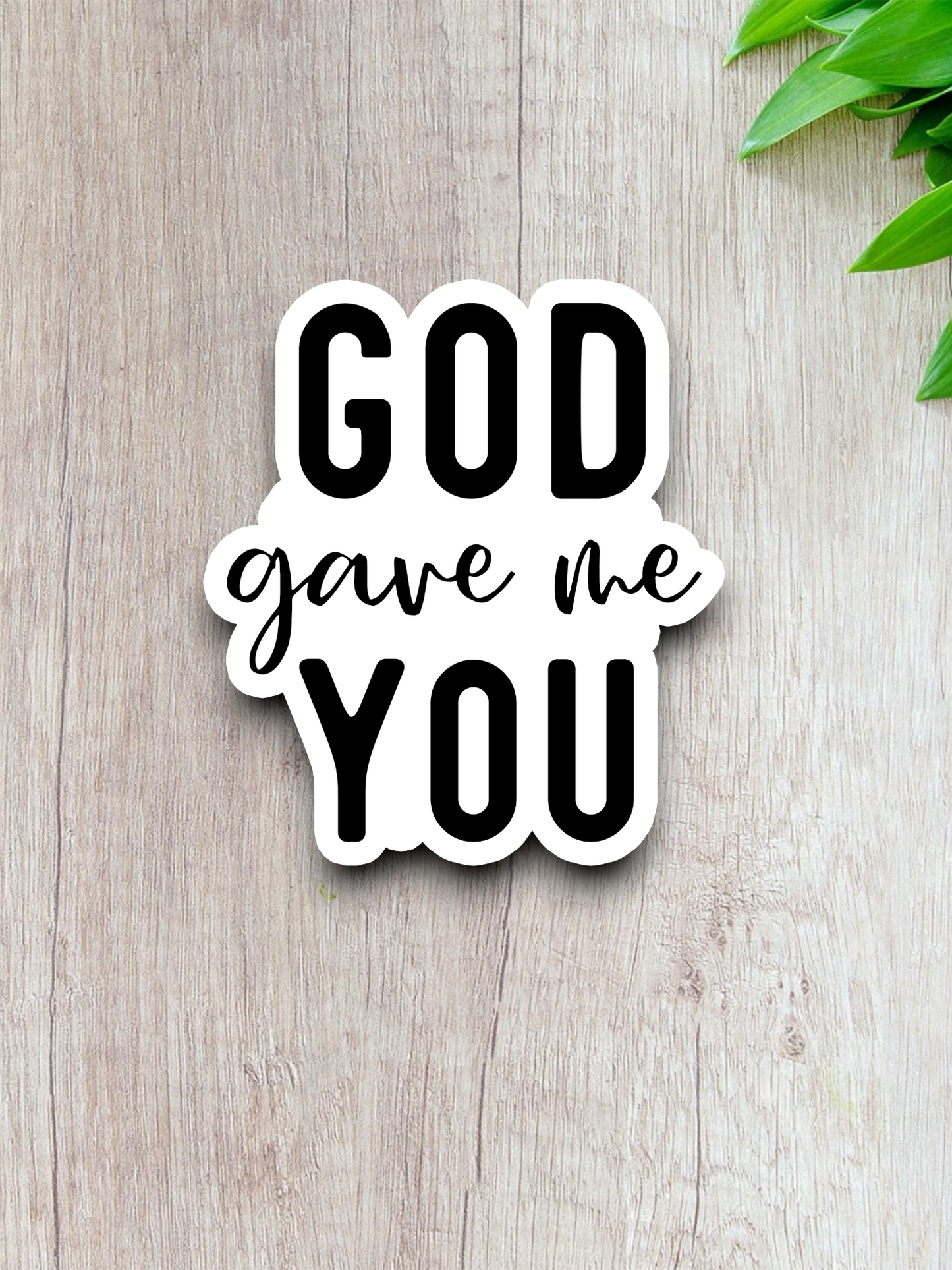 God Gave Me You - Faith Sticker