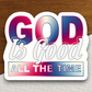 God Is Good All the Time - Faith Sticker