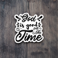 God Is Good All the Time - Faith Sticker