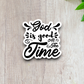 God Is Good All the Time - Faith Sticker